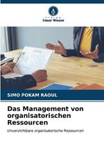 Das Management von organisatorischen Ressourcen