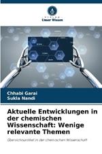 Aktuelle Entwicklungen in der chemischen Wissenschaft: Wenige relevante Themen