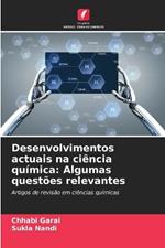 Desenvolvimentos actuais na ciência química: Algumas questões relevantes