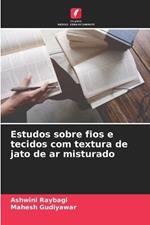 Estudos sobre fios e tecidos com textura de jato de ar misturado