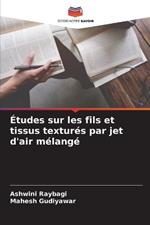 Études sur les fils et tissus texturés par jet d'air mélangé