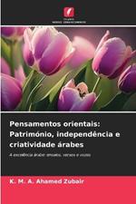 Pensamentos orientais: Património, independência e criatividade árabes