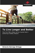To Live Longer and Better