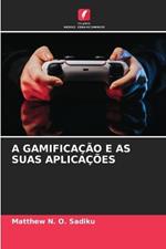 A Gamificação E as Suas Aplicações