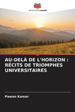 Au-Delà de l'Horizon: Récits de Triomphes Universitaires