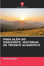 Para Além Do Horizonte: Histórias de Triunfo Académico