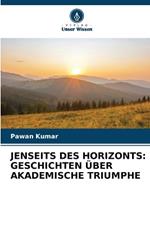 Jenseits Des Horizonts: Geschichten Über Akademische Triumphe