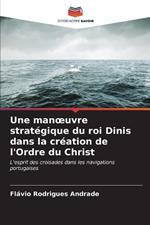 Une manoeuvre stratégique du roi Dinis dans la création de l'Ordre du Christ