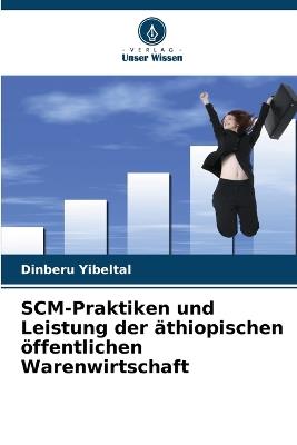 SCM-Praktiken und Leistung der äthiopischen öffentlichen Warenwirtschaft - Dinberu Yibeltal - cover