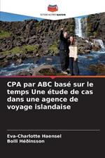 CPA par ABC basé sur le temps Une étude de cas dans une agence de voyage islandaise