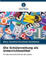 Die Schülerzeitung als Unterrichtsmittel