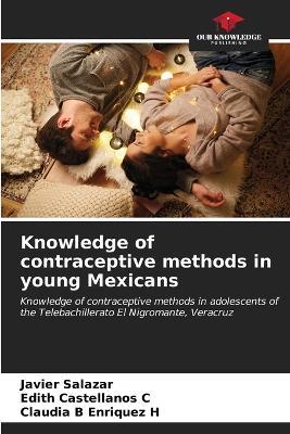 Knowledge of contraceptive methods in young Mexicans - Javier Salazar,Edith Castellanos C,Claudia B Enriquez H - cover