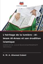 L'héritage de la lumière: Al-Imam Al-Aroos et son érudition islamique