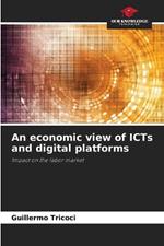 An economic view of ICTs and digital platforms