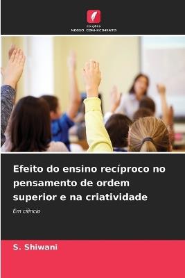 Efeito do ensino recíproco no pensamento de ordem superior e na criatividade - S Shiwani - cover