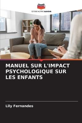 Manuel Sur l'Impact Psychologique Sur Les Enfants - Lily Fernandes - cover