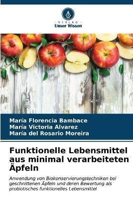 Funktionelle Lebensmittel aus minimal verarbeiteten Äpfeln - María Florencia Bambace,María Victoria Alvarez,María del Rosario Moreira - cover