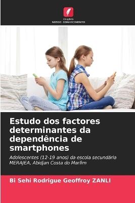 Estudo dos factores determinantes da dependência de smartphones - Bi Sehi Rodrigue Geoffroy Zanli - cover