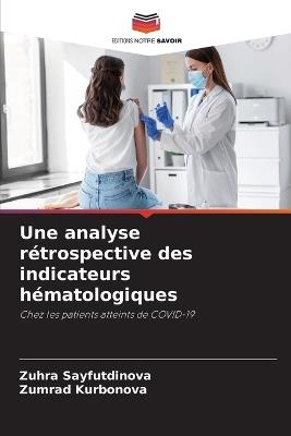 Une analyse rétrospective des indicateurs hématologiques - Zuhra Sayfutdinova,Zumrad Kurbonova - cover