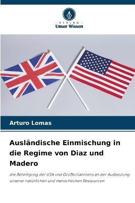 Ausländische Einmischung in die Regime von Diaz und Madero - Arturo Lomas - cover