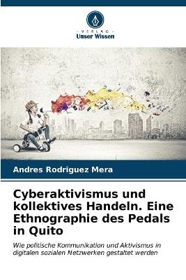 Cyberaktivismus und kollektives Handeln. Eine Ethnographie des Pedals in Quito - Andres Rodriguez Mera - cover