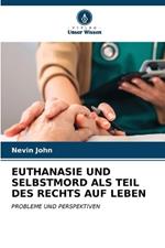 Euthanasie Und Selbstmord ALS Teil Des Rechts Auf Leben