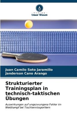 Strukturierter Trainingsplan in technisch-taktischen Übungen - Juan Camilo Soto Jaramillo,Janderson Cano Arango - cover