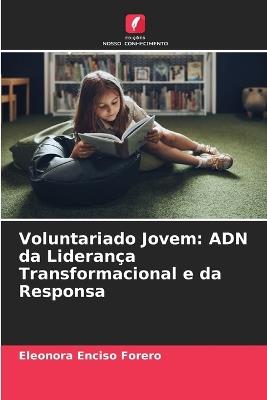 Voluntariado Jovem: ADN da Liderança Transformacional e da Responsa - Eleonora Enciso Forero - cover