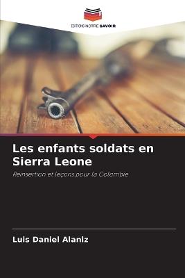 Les enfants soldats en Sierra Leone - Luis Daniel Alaniz - cover