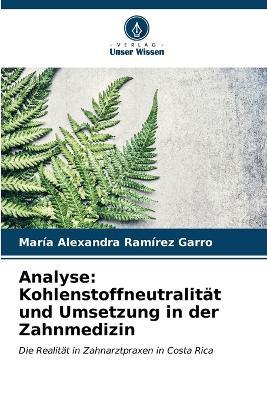 Analyse: Kohlenstoffneutralität und Umsetzung in der Zahnmedizin - María Alexandra Ramírez Garro - cover