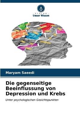 Die gegenseitige Beeinflussung von Depression und Krebs - Maryam Saeedi - cover