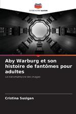 Aby Warburg et son histoire de fantômes pour adultes