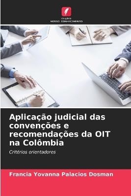 Aplicação judicial das convenções e recomendações da OIT na Colômbia - Francia Yovanna Palacios Dosman - cover