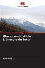 Glace combustible: L'énergie du futur