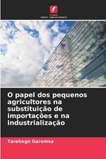 O papel dos pequenos agricultores na substituição de importações e na industrialização