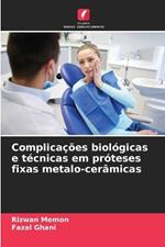 Complicações biológicas e técnicas em próteses fixas metalo-cerâmicas