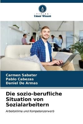 Die sozio-berufliche Situation von Sozialarbeitern - Carmen Sabater,Pablo Cabezas,Daniel de Armas - cover