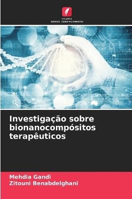 Investigação sobre bionanocompósitos terapêuticos - Mehdia Gandi,Zitouni Benabdelghani - cover