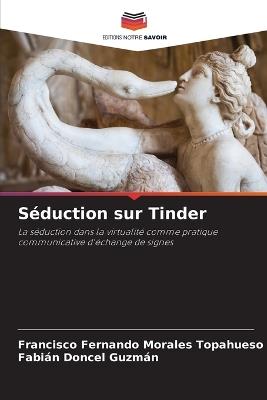 Séduction sur Tinder - Francisco Fernando Morales Topahueso,Fabián Doncel Guzmán - cover