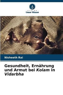 Gesundheit, Ernährung und Armut bei Kolam in Vidarbha - Nisheeth Rai - cover