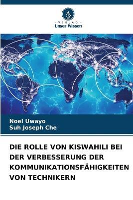 Die Rolle Von Kiswahili Bei Der Verbesserung Der Kommunikationsfähigkeiten Von Technikern - Noel Uwayo,Suh Joseph Che - cover