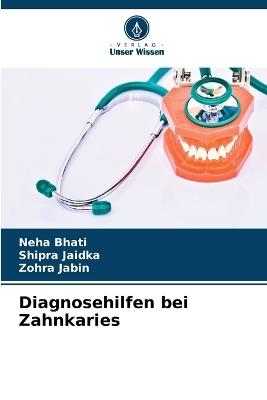 Diagnosehilfen bei Zahnkaries - Neha Bhati,Shipra Jaidka,Zohra Jabin - cover