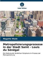 Metropolisierungsprozesse in der Stadt Saint - Louis du Sénégal