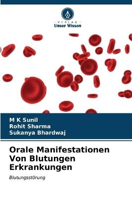 Orale Manifestationen Von Blutungen Erkrankungen - M K Sunil,Rohit Sharma,Sukanya Bhardwaj - cover