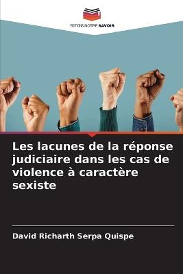 Les lacunes de la r?ponse judiciaire dans les cas de violence ? caract?re sexiste - David Richarth Serpa Quispe - cover