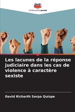 Les lacunes de la r?ponse judiciaire dans les cas de violence ? caract?re sexiste