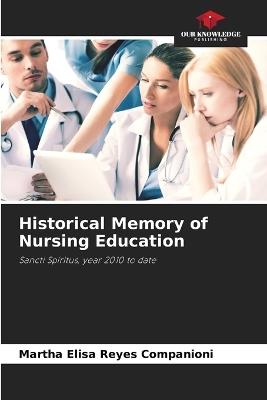 Historical Memory of Nursing Education - Martha Elisa Reyes Companioni - cover