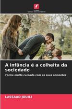 A inf?ncia ? a colheita da sociedade