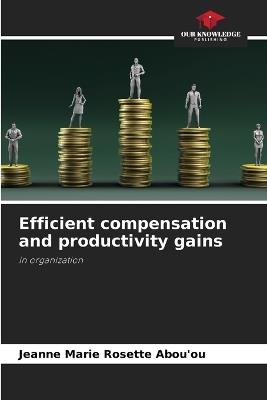 Efficient compensation and productivity gains - Jeanne Marie Rosette Abou'ou - cover