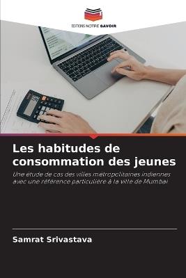 Les habitudes de consommation des jeunes - Samrat Srivastava - cover